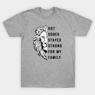 Got Sober Stayed Strong For My Family T-Shirt